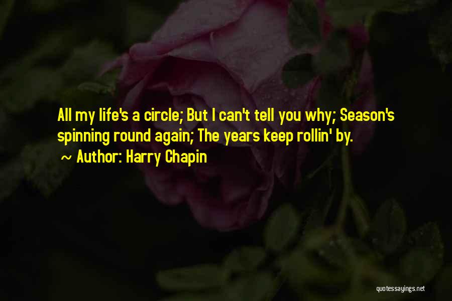 Spinning In Circles Quotes By Harry Chapin
