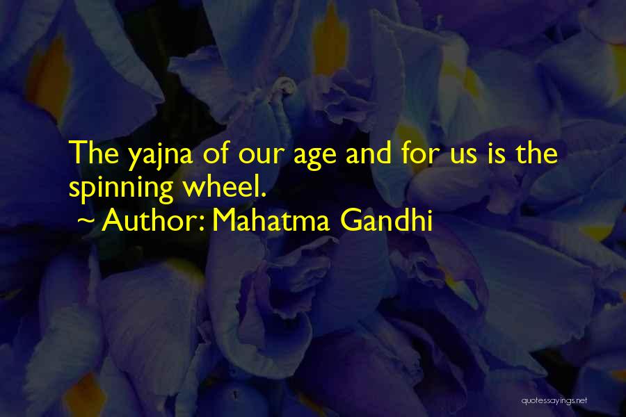 Spinning My Wheels Quotes By Mahatma Gandhi