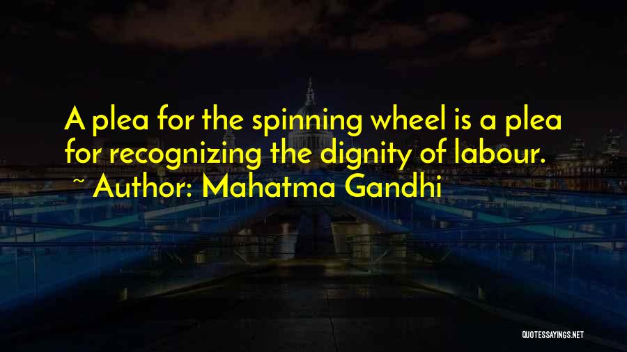 Spinning My Wheels Quotes By Mahatma Gandhi