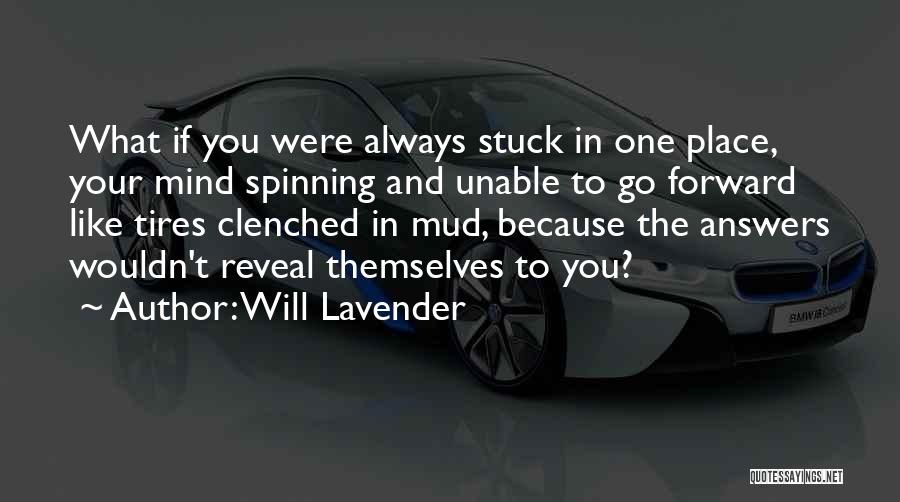 Spinning Tires Quotes By Will Lavender