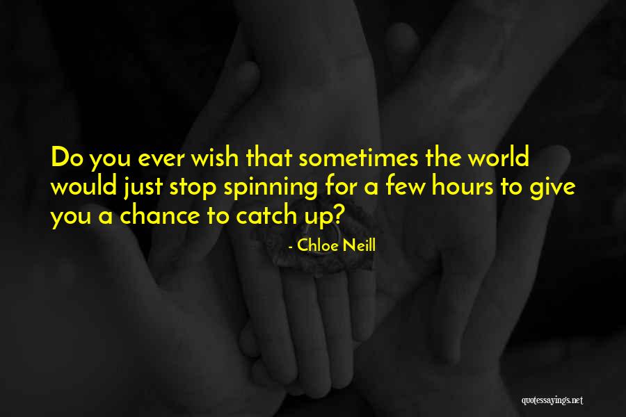 Spinning World Quotes By Chloe Neill Spinning World Quotes By Chloe Neill