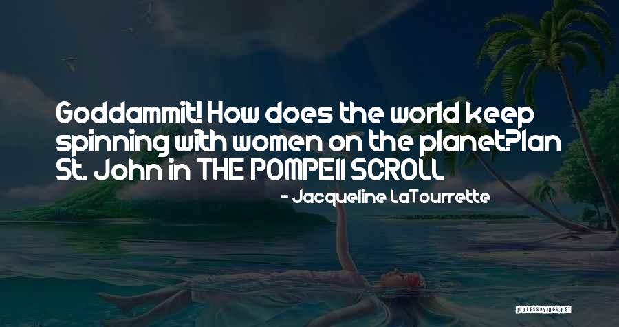 Spinning World Quotes By Jacqueline LaTourrette Spinning World Quotes By Jacqueline LaTourrette