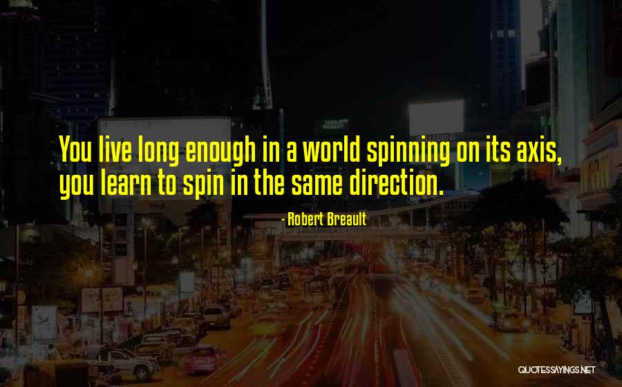 Spinning World Quotes By Robert Breault Spinning World Quotes By Robert Breault