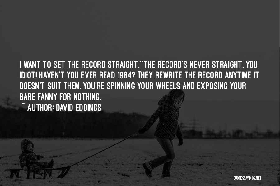 Spinning Your Wheels Quotes By David Eddings