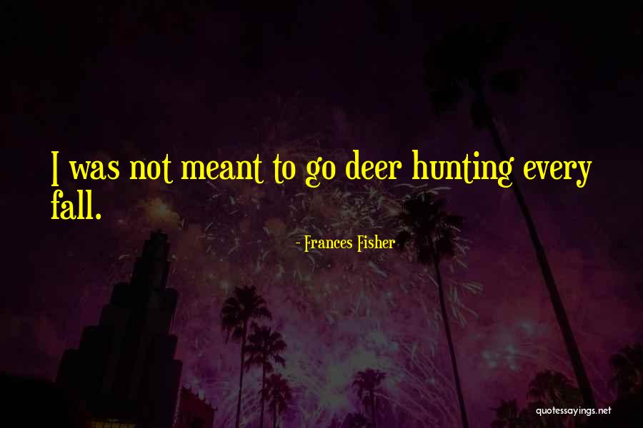 Spinnler Enterprises Quotes By Frances Fisher Spinnler Enterprises Quotes By Frances Fisher