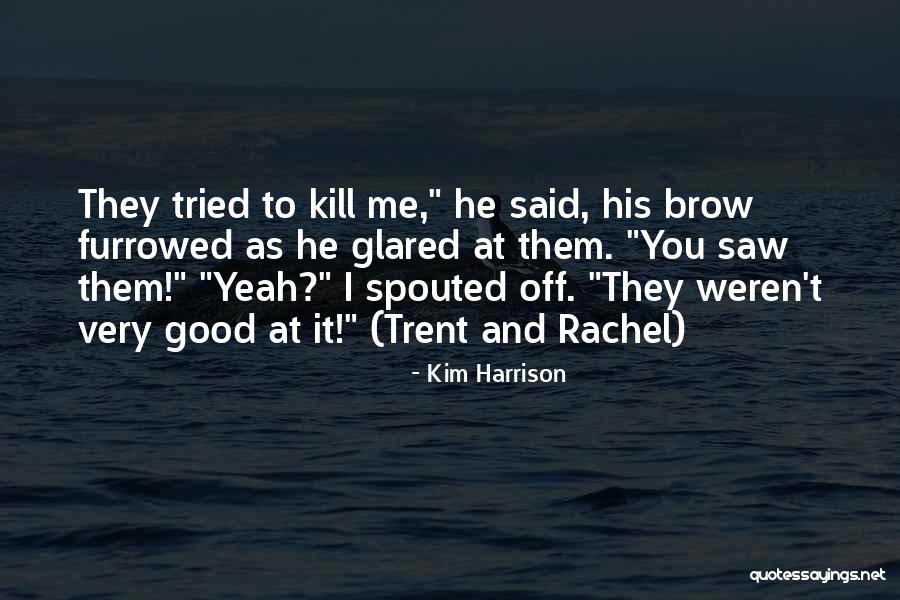 Spinozistic Quotes By Kim Harrison Spinozistic Quotes By Kim Harrison