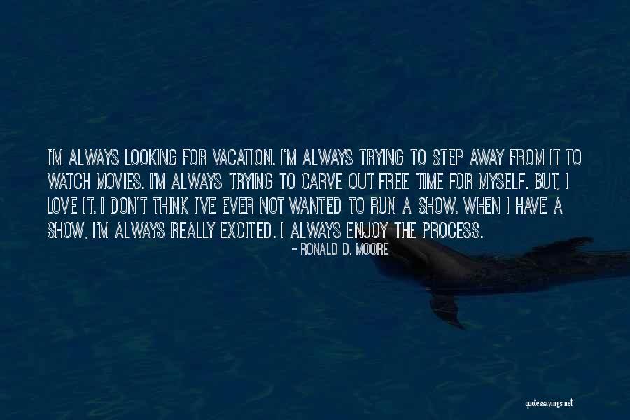 Spinozistic Quotes By Ronald D. Moore Spinozistic Quotes By Ronald D. Moore