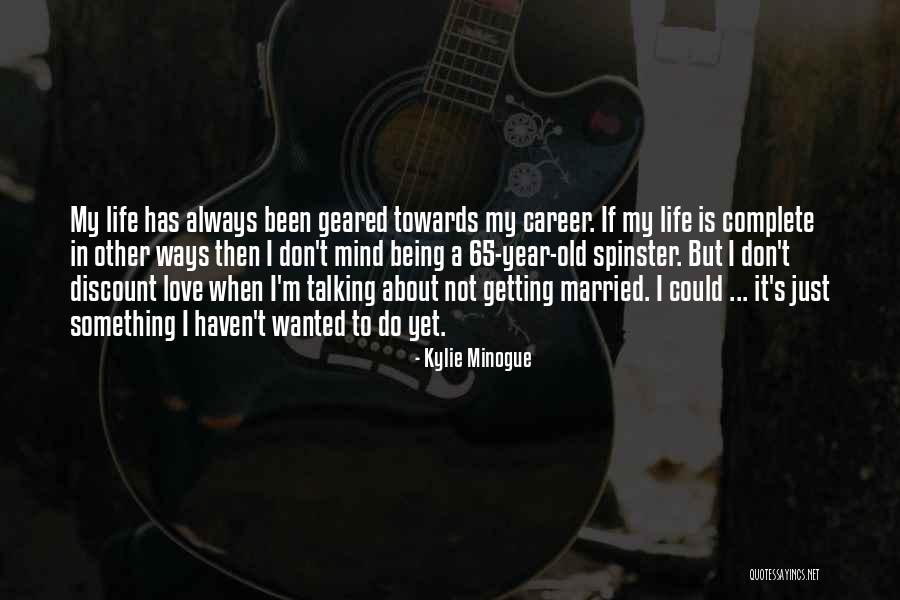 Spinster Quotes By Kylie Minogue Spinster Quotes By Kylie Minogue