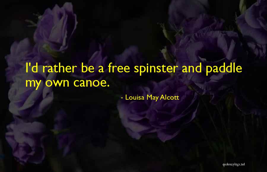 Spinster Quotes By Louisa May Alcott Spinster Quotes By Louisa May Alcott