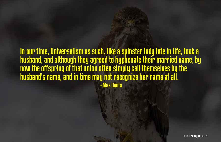 Spinster Quotes By Max Coots Spinster Quotes By Max Coots