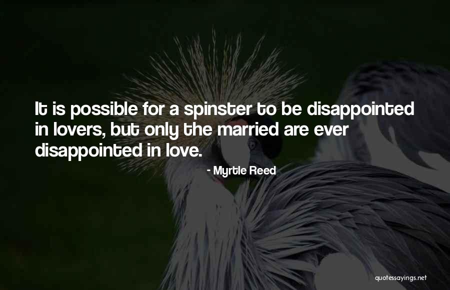Spinster Quotes By Myrtle Reed Spinster Quotes By Myrtle Reed