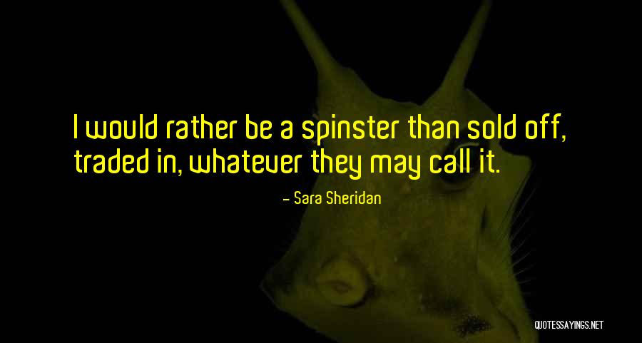 Spinster Quotes By Sara Sheridan Spinster Quotes By Sara Sheridan