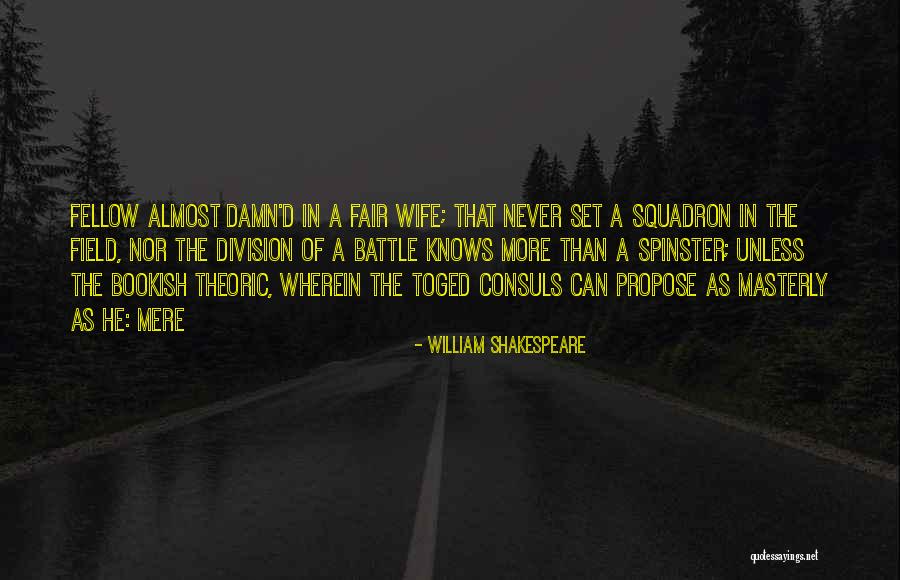 Spinster Quotes By William Shakespeare Spinster Quotes By William Shakespeare