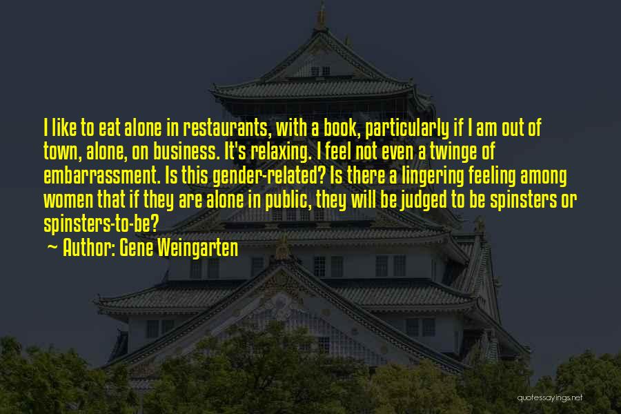 Spinsters Quotes By Gene Weingarten