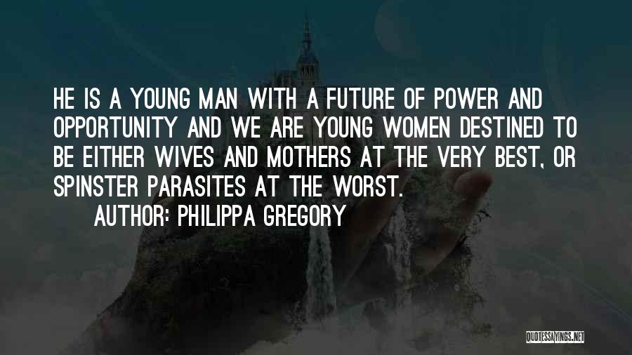 Spinsters Quotes By Philippa Gregory