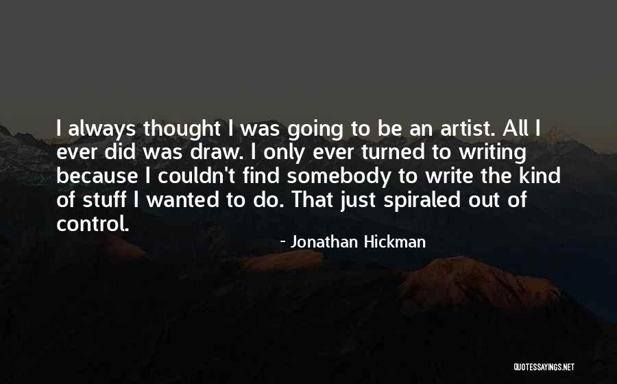 Spiraled Out Of Control Quotes By Jonathan Hickman Spiraled Out Of Control Quotes By Jonathan Hickman