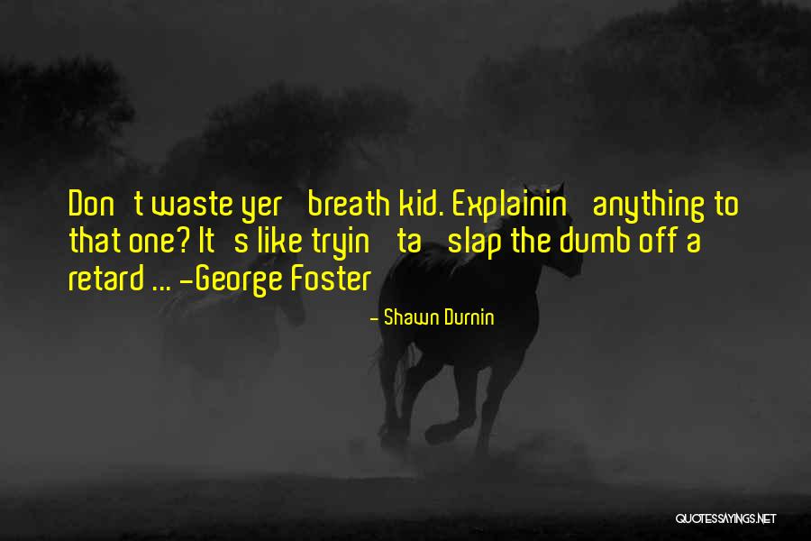 Spirales Idejimas Quotes By Shawn Durnin Spirales Idejimas Quotes By Shawn Durnin