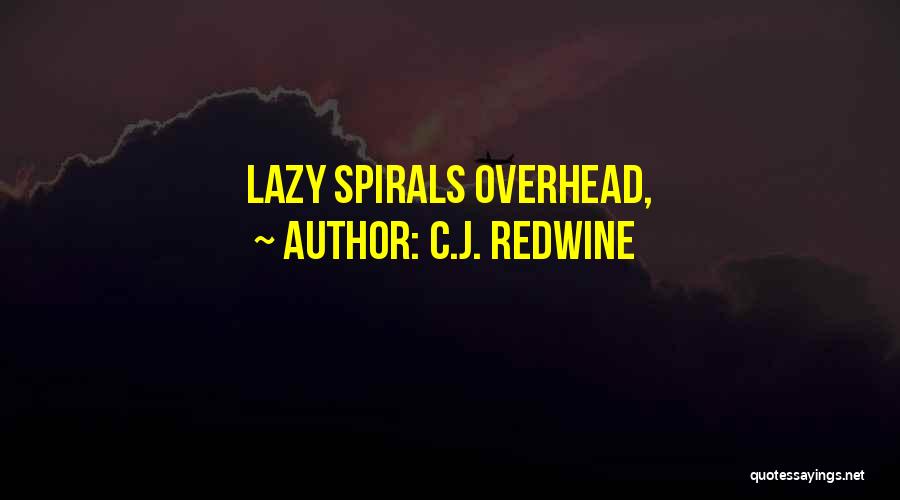 Spirals Quotes By C.J. Redwine