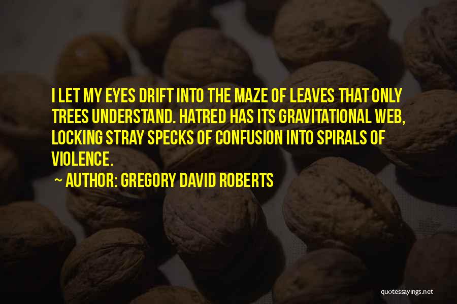 Spirals Quotes By Gregory David Roberts