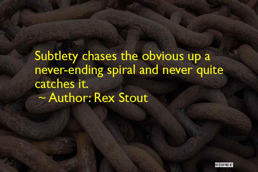 Spirals Quotes By Rex Stout