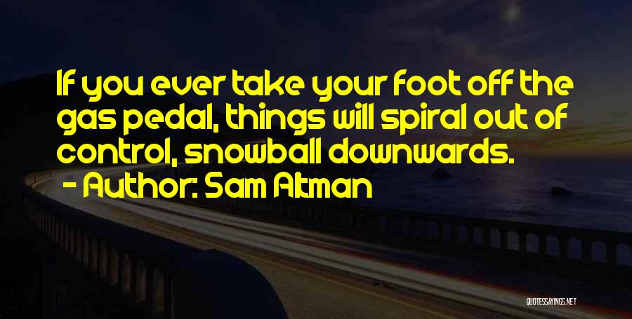 Spirals Quotes By Sam Altman