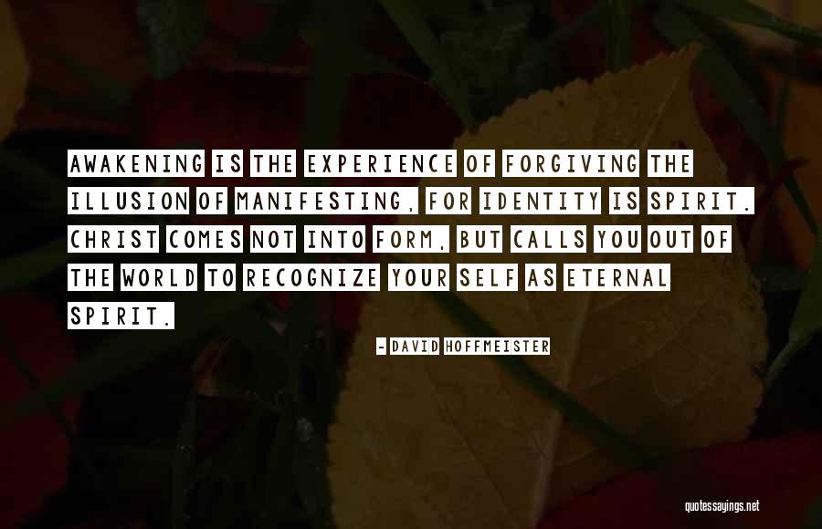 Spirit Awakening Quotes By David Hoffmeister Spirit Awakening Quotes By David Hoffmeister