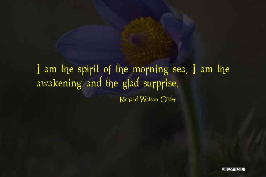 Spirit Awakening Quotes By Richard Watson Gilder Spirit Awakening Quotes By Richard Watson Gilder