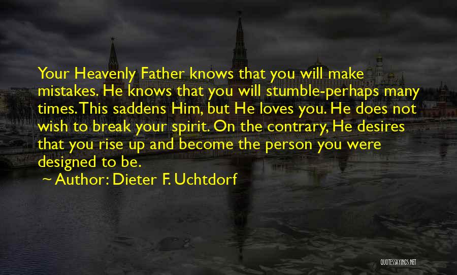 Spirit Break Out Quotes By Dieter F. Uchtdorf