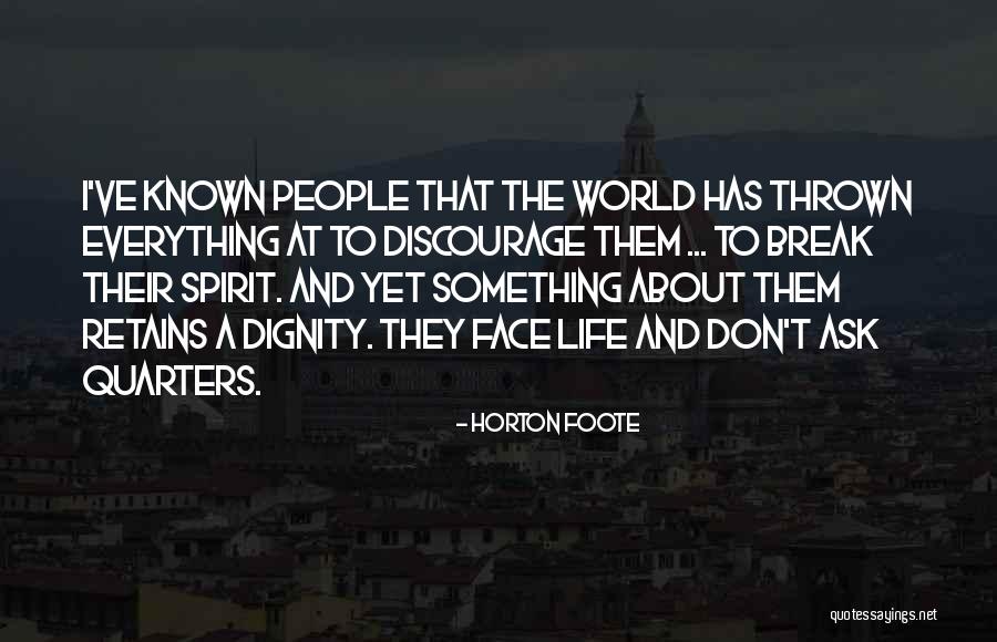 Spirit Break Out Quotes By Horton Foote Spirit Break Out Quotes By Horton Foote