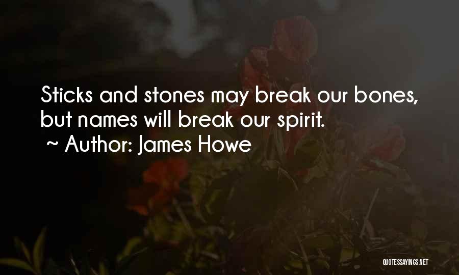 Spirit Break Out Quotes By James Howe