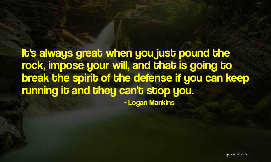 Spirit Break Out Quotes By Logan Mankins