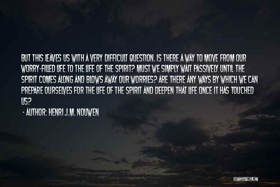 Spirit Filled Life Quotes By Henri J.M. Nouwen