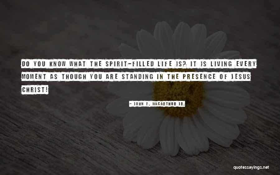 Spirit Filled Life Quotes By John F. MacArthur Jr. Spirit Filled Life Quotes By John F. MacArthur Jr.