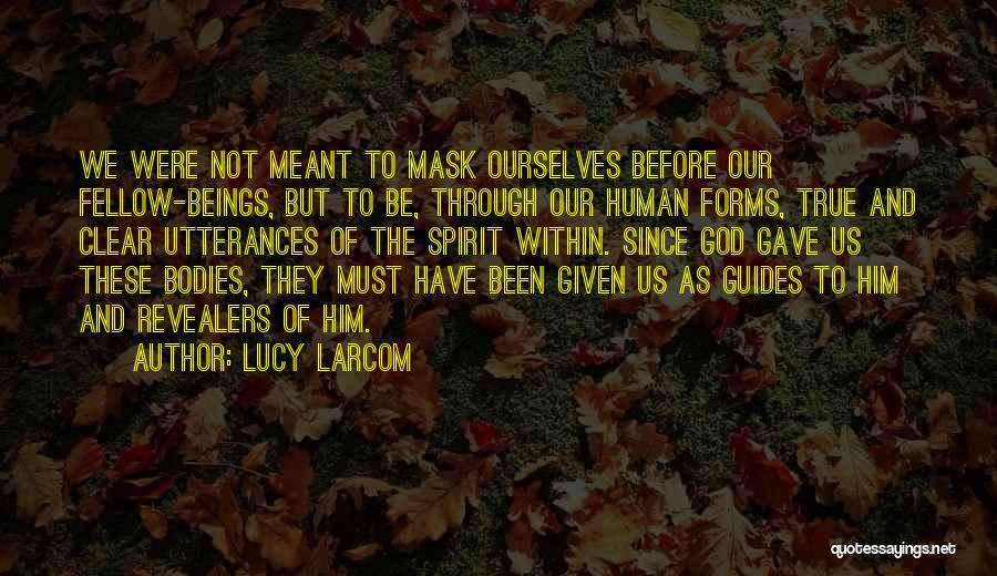 Spirit Guides Quotes By Lucy Larcom