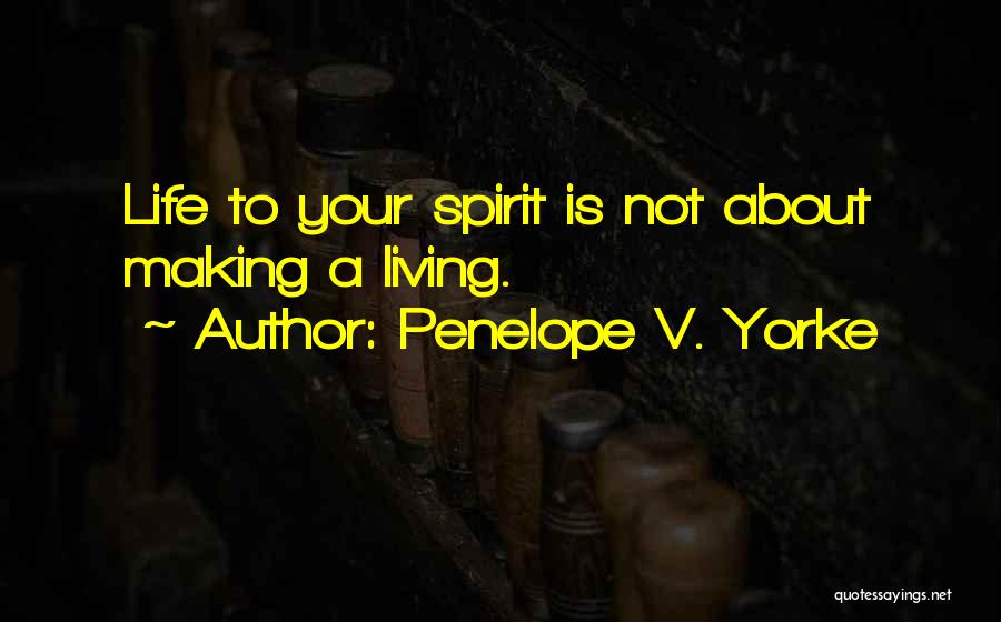 Spirit Life Quotes By Penelope V. Yorke