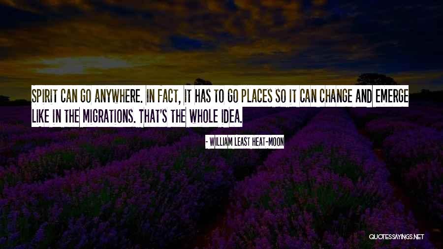 Spirit Migration Quotes By William Least Heat-Moon Spirit Migration Quotes By William Least Heat-Moon