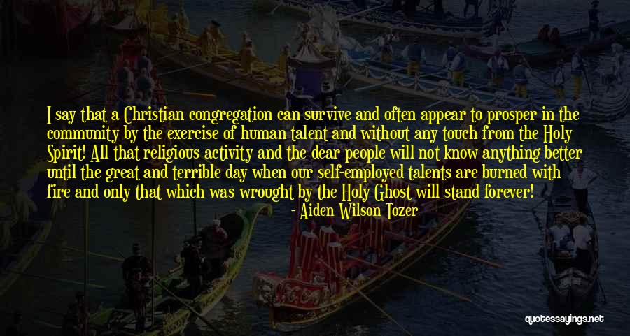 Spirit Of Fire Quotes By Aiden Wilson Tozer Spirit Of Fire Quotes By Aiden Wilson Tozer