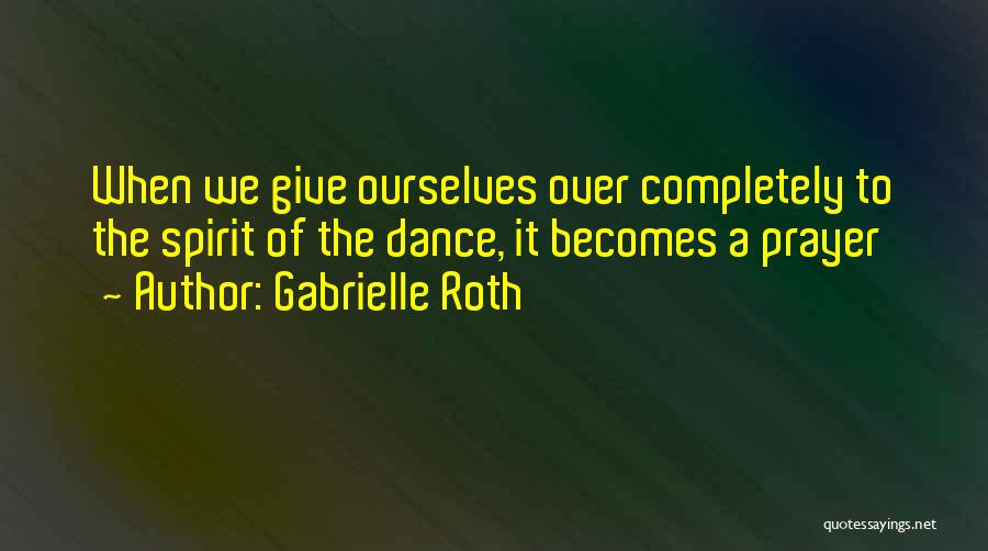 Spirit Of Giving Quotes By Gabrielle Roth