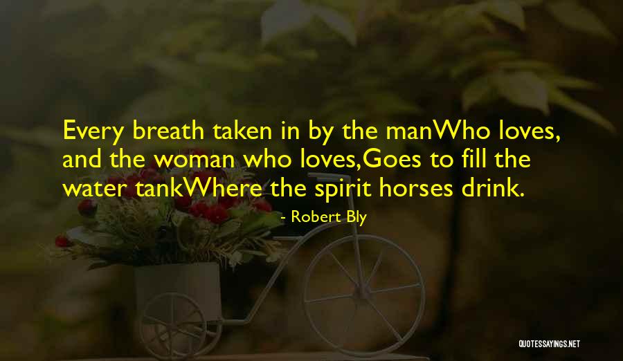 Spirit Of Horses Quotes By Robert Bly Spirit Of Horses Quotes By Robert Bly