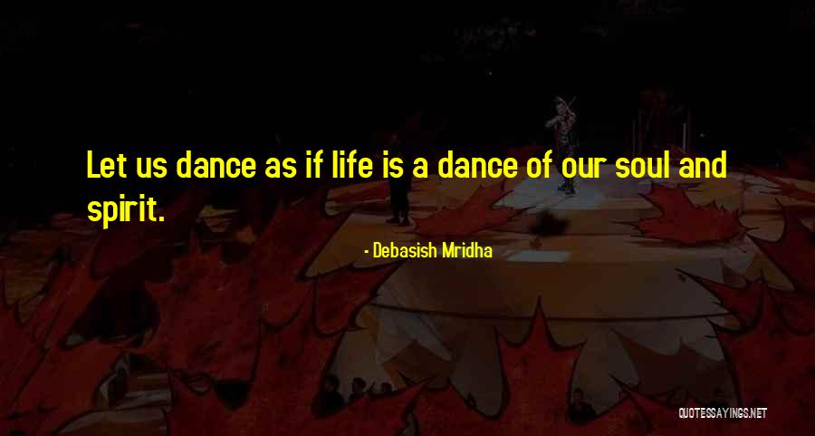 Spirit Of Life Quotes By Debasish Mridha