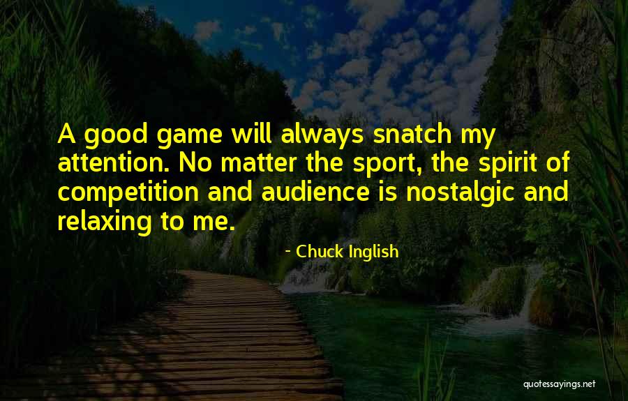 Spirit Of Sports Quotes By Chuck Inglish Spirit Of Sports Quotes By Chuck Inglish
