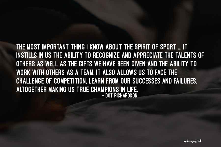 Spirit Of Sports Quotes By Dot Richardson Spirit Of Sports Quotes By Dot Richardson