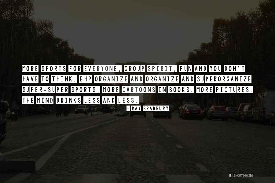 Spirit Of Sports Quotes By Ray Bradbury Spirit Of Sports Quotes By Ray Bradbury