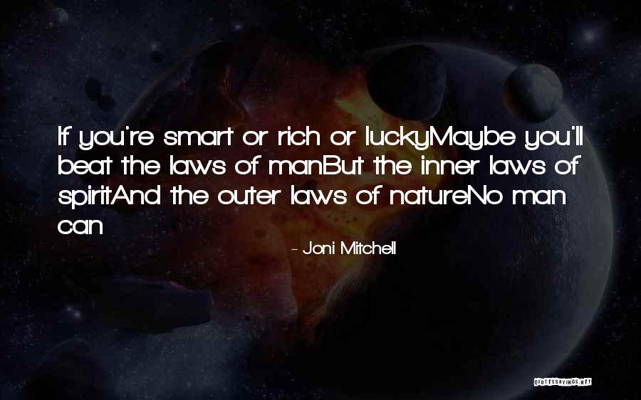 Spirit Of The Laws Quotes By Joni Mitchell Spirit Of The Laws Quotes By Joni Mitchell