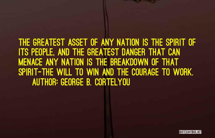 Spirit Of Winning Quotes By George B. Cortelyou