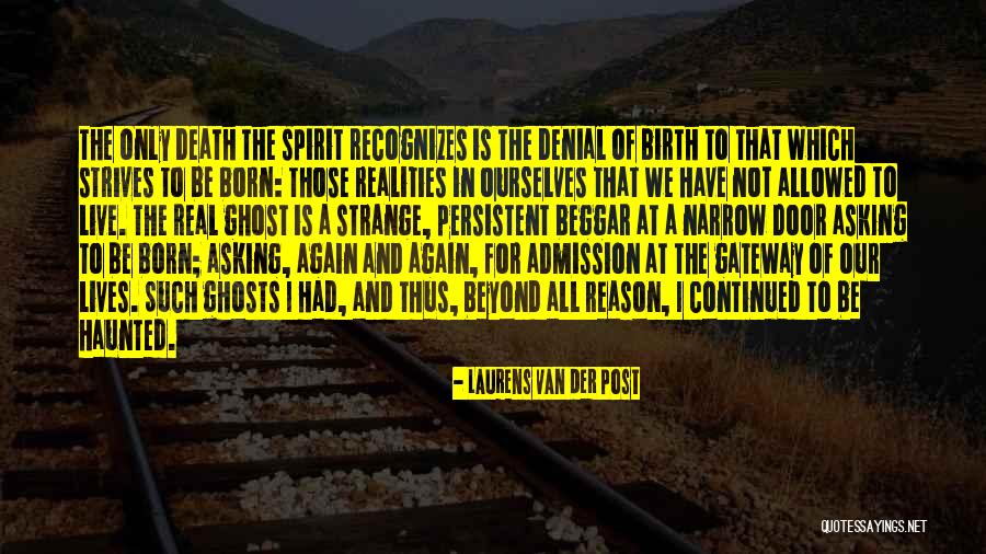 Spirit Real Quotes By Laurens Van Der Post Spirit Real Quotes By Laurens Van Der Post