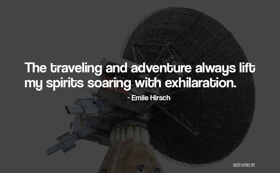 Spirit Soaring Quotes By Emile Hirsch