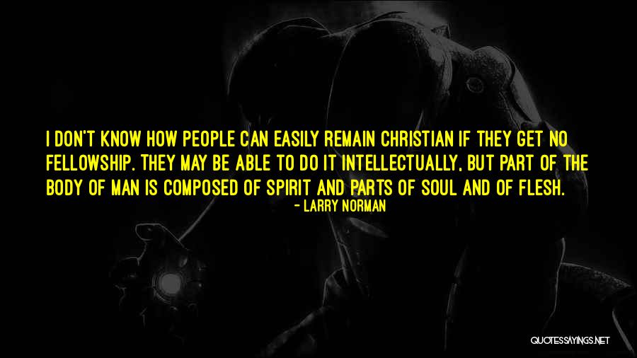 Spirit Vs Flesh Quotes By Larry Norman Spirit Vs Flesh Quotes By Larry Norman