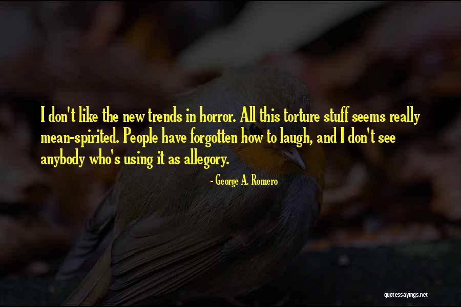 Spirited People Quotes By George A. Romero