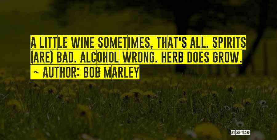 Spirits-alcohol Quotes By Bob Marley